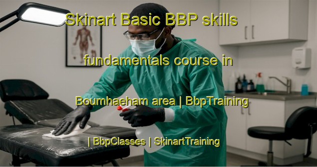 Skinart Basic BBP skills fundamentals course in Boumhaeham area | BbpTraining | BbpClasses | SkinartTraining-Vanuatu